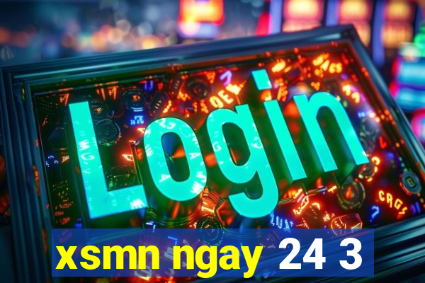 xsmn ngay 24 3