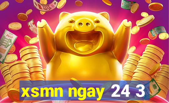 xsmn ngay 24 3