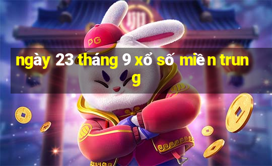 ngày 23 tháng 9 xổ số miền trung