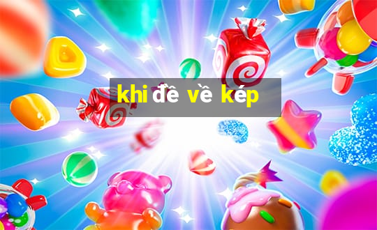 khi đề về kép