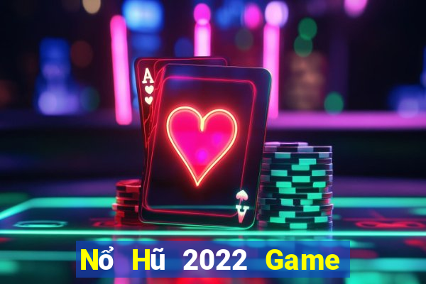 Nổ Hũ 2022 Game Bài 24H