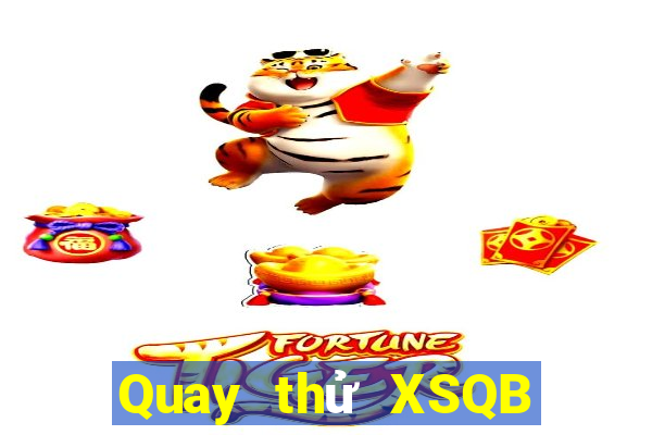 Quay thử XSQB ngày 2