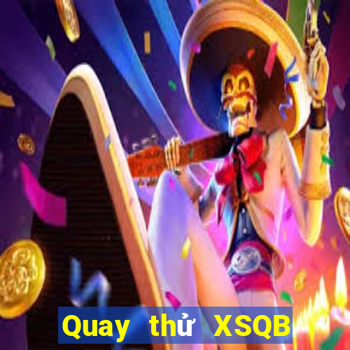 Quay thử XSQB ngày 2