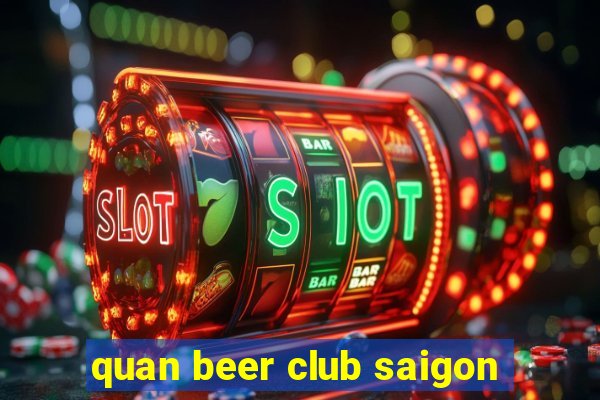 quan beer club saigon