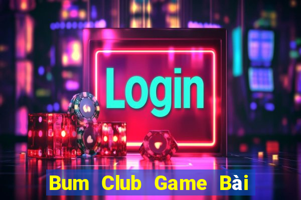 Bum Club Game Bài Ma Thuật