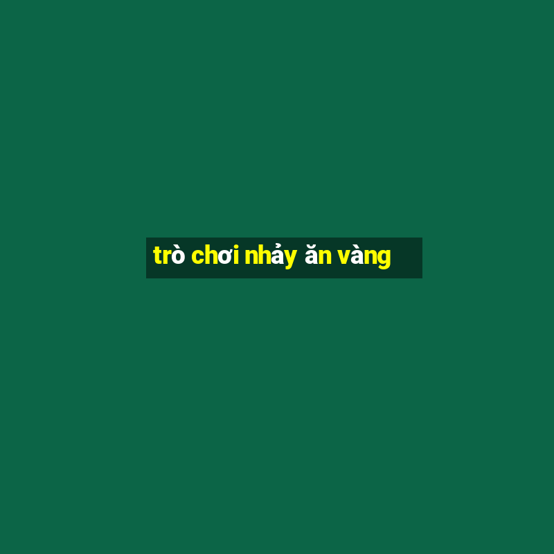 trò chơi nhảy ăn vàng