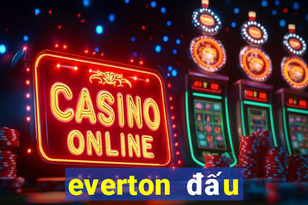 everton đấu với chelsea