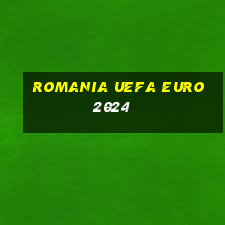 romania uefa euro 2024