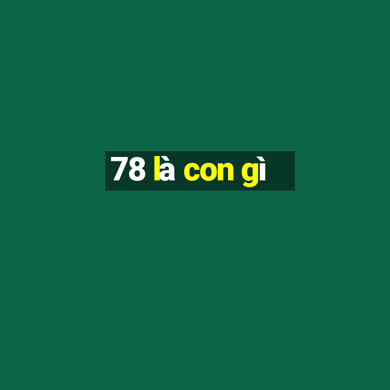 78 là con gì