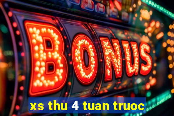 xs thu 4 tuan truoc