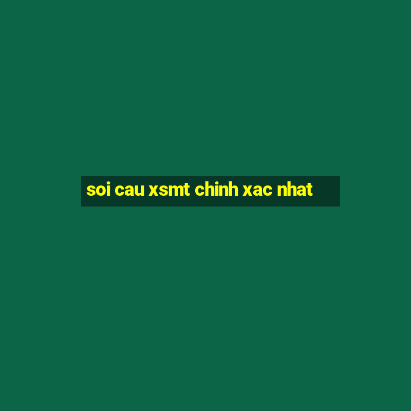 soi cau xsmt chinh xac nhat