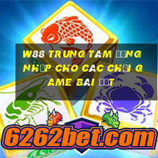 W88 Trung tâm đăng nhập cho các Chơi game bài đất