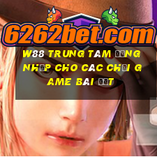 W88 Trung tâm đăng nhập cho các Chơi game bài đất