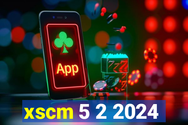 xscm 5 2 2024