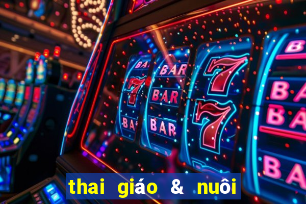 thai giáo & nuôi dạy con