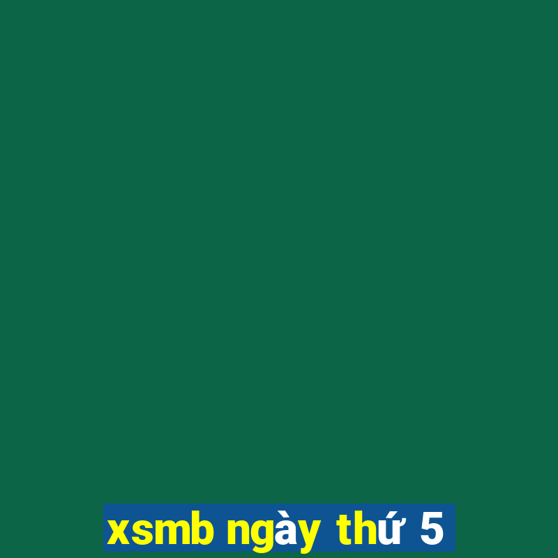 xsmb ngày thứ 5