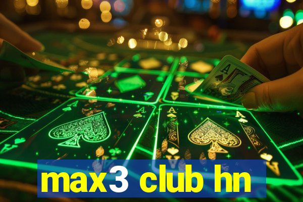 max3 club hn