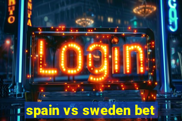 spain vs sweden bet