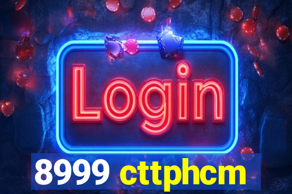 8999 cttphcm