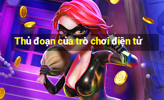 Thủ đoạn của trò chơi điện tử