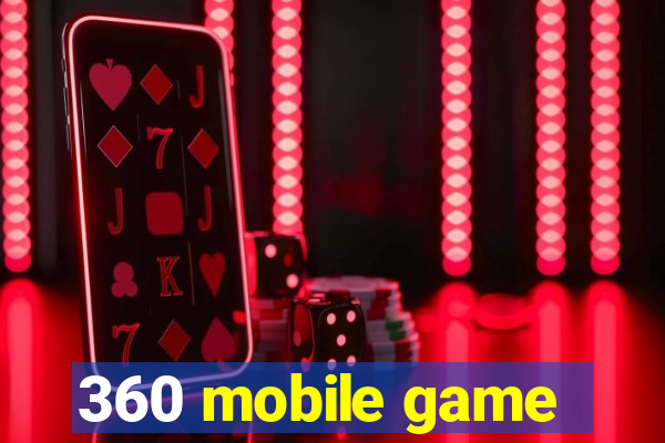 360 mobile game