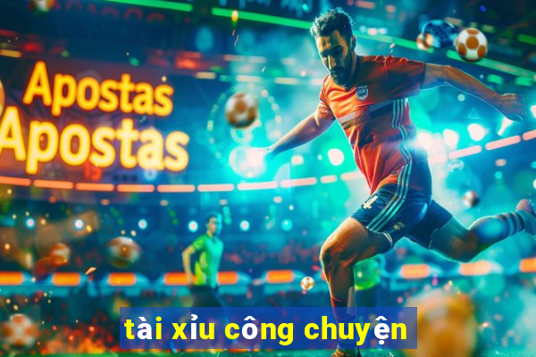 tài xỉu công chuyện