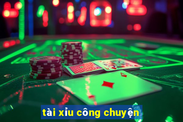 tài xỉu công chuyện