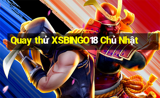 Quay thử XSBINGO18 Chủ Nhật