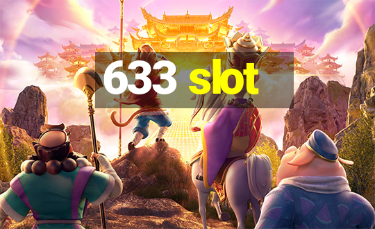 633 slot