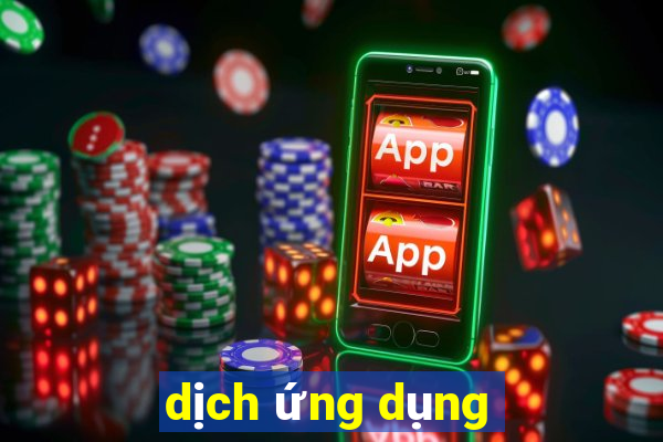 dịch ứng dụng