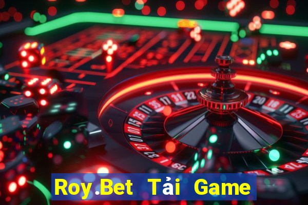 Roy.Bet Tải Game Bài Đổi Thưởng Uy Tín 2024