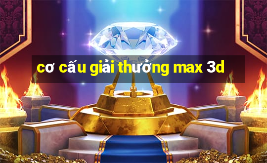 cơ cấu giải thưởng max 3d