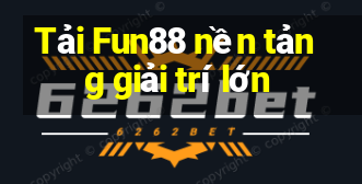 Tải Fun88 nền tảng giải trí lớn