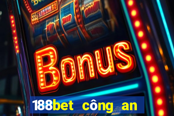 188bet công an dêu tra