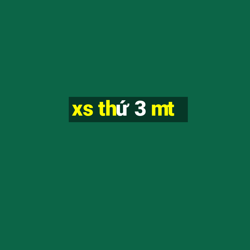 xs thứ 3 mt