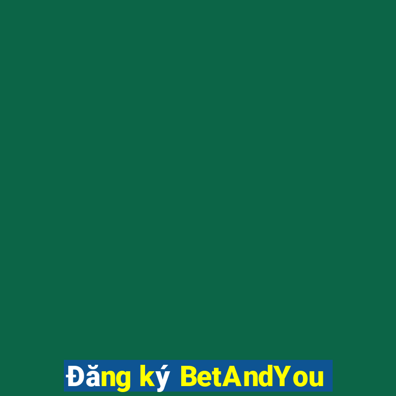 Đăng ký BetAndYou