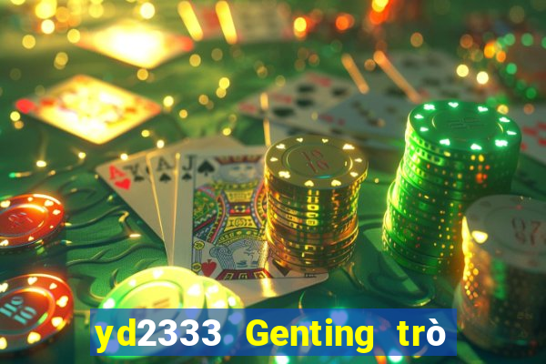 yd2333 Genting trò chơi điện tử