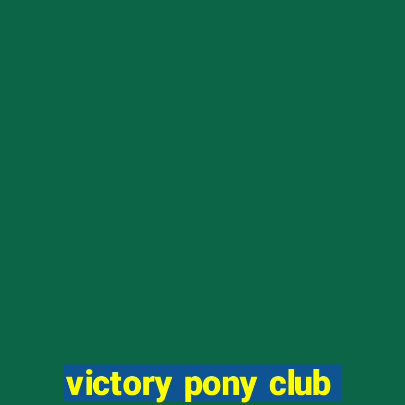 victory pony club