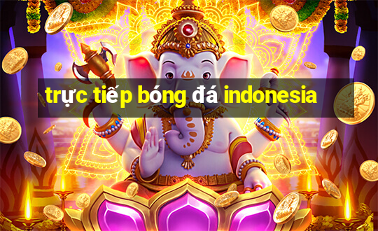 truc tiep bong da indonesia