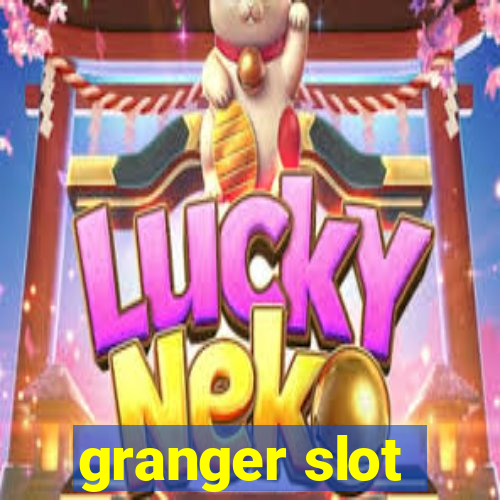 granger slot