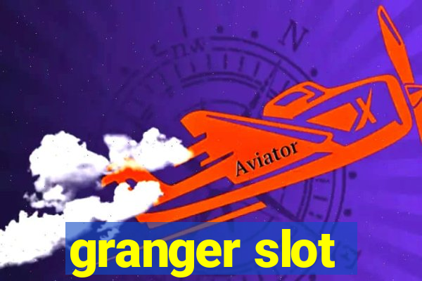 granger slot