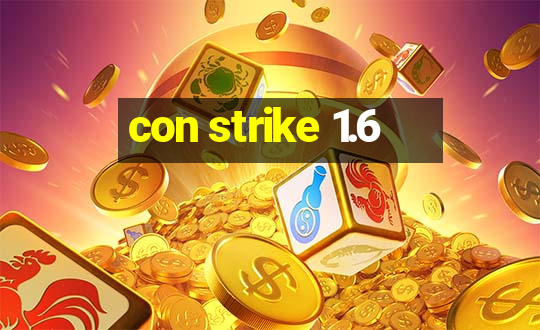 con strike 1.6