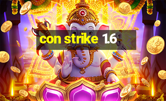 con strike 1.6