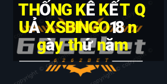 THỐNG KÊ KẾT QUẢ XSBINGO18 ngày thứ năm