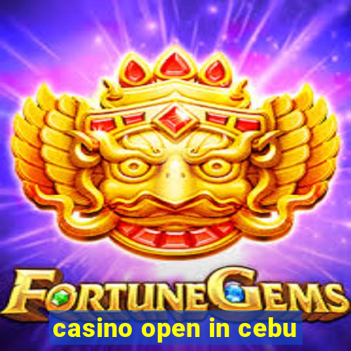 casino open in cebu