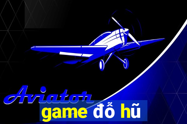 game đỗ hũ