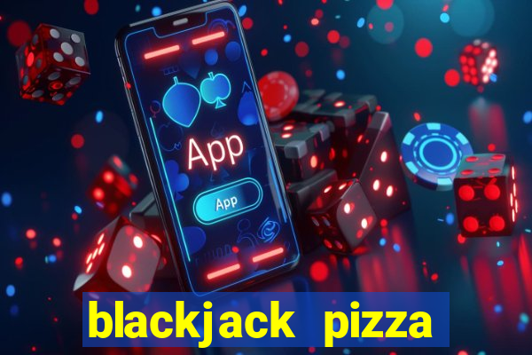 blackjack pizza eric harris