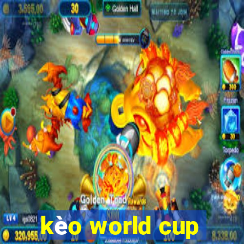 kèo world cup