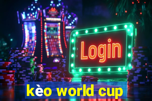 kèo world cup