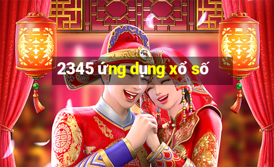 2345 ứng dụng xổ số